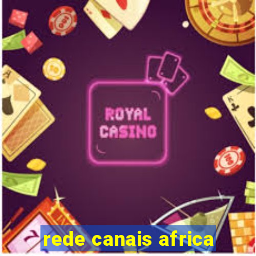 rede canais africa